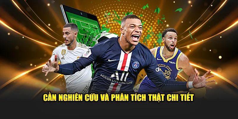 Cần nghiên cứu và phân tích lịch sử thi đấu thật chi tiết