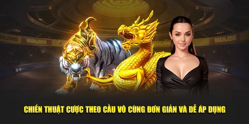 Chiến thuật cược theo cầu vô cùng đơn giản và dễ áp dụng