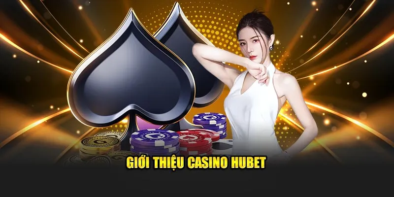 Giới thiệu Casino Hubet