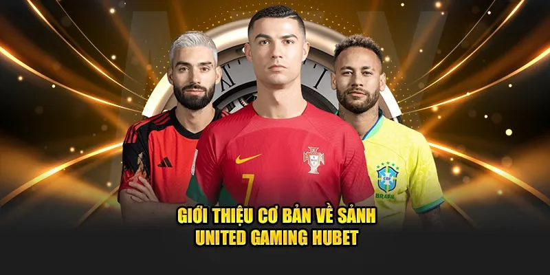 Giới thiệu cơ bản về sảnh United Gaming HUBET