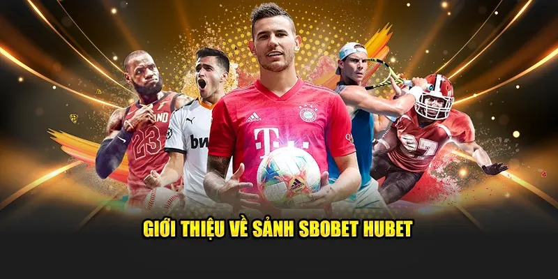 Giới thiệu về sảnh SBOBET HUBET