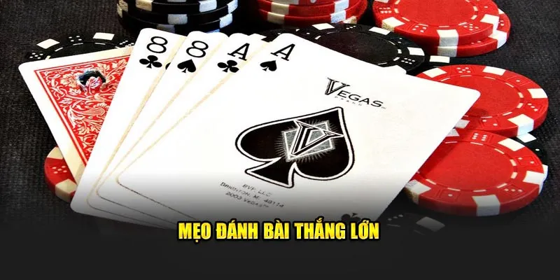 Mẹo đánh bài thắng lớn