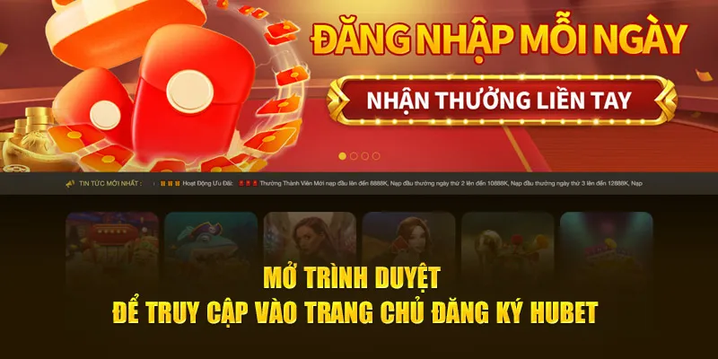 Mở trình duyệt để truy cập vào trang chủ đăng ký HUBET