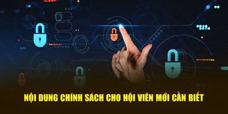 Nội dung chính sách cho hội viên mới cần biết