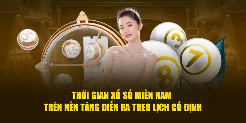 Thời gian xổ số miền Nam trên nền tảng diễn ra theo lịch cố định