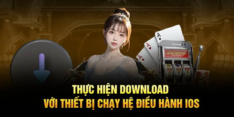 Thực hiện download với thiết bị chạy hệ điều hành IOS