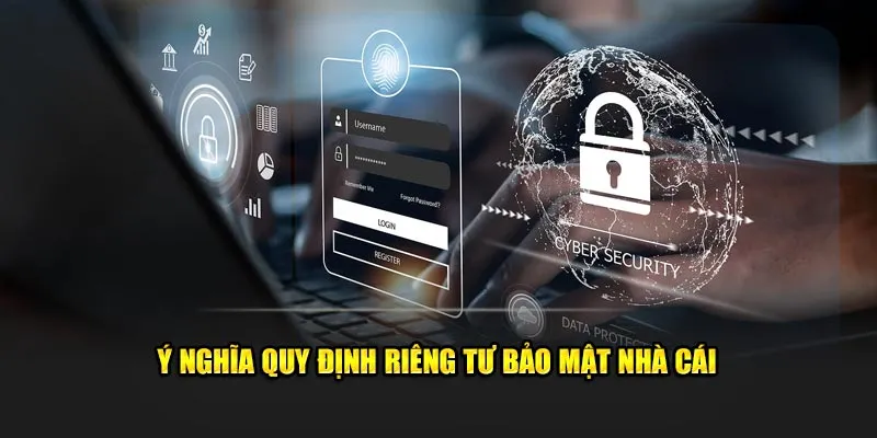 Ý nghĩa quy định riêng tư bảo mật nhà cái